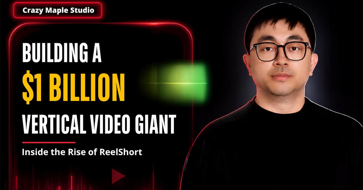 Building a $1 Billion Vertical Video Giant: The View from Crazy Maple Studio