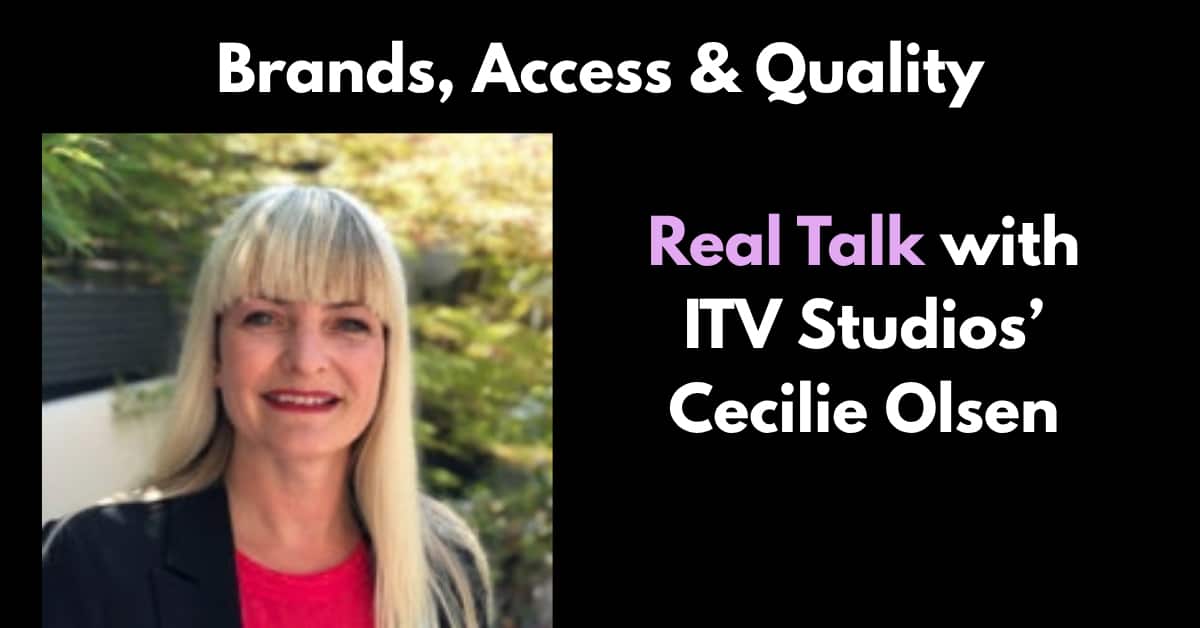 Real Talk: Brands, Access & Quality—Cecilie Olsen Showcases ITV Studios’ Unscripted Lineup